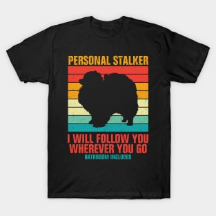 Personal Stalker I Will Follow You Wherever You Go Bathroom Included T-Shirt